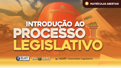 SSL abre inscrições para o curso Introdução ao Processo Legislativo